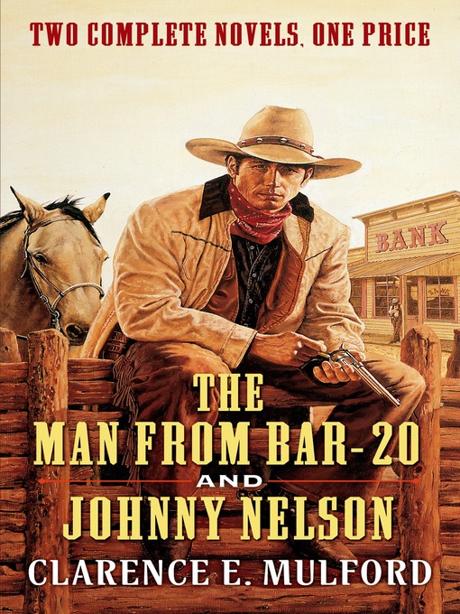 Title details for The Man From Bar-20 and Johnny Nelson by Clarence E. Mulford - Wait list